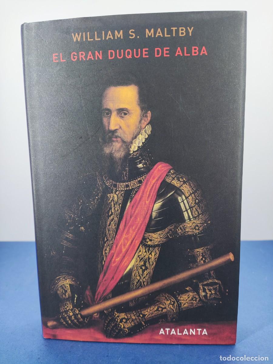 Libros de segunda mano: EL GRAN DUQUE DE ALBA / WILLIAM S. MALTBY / 2007. ATALANTA
