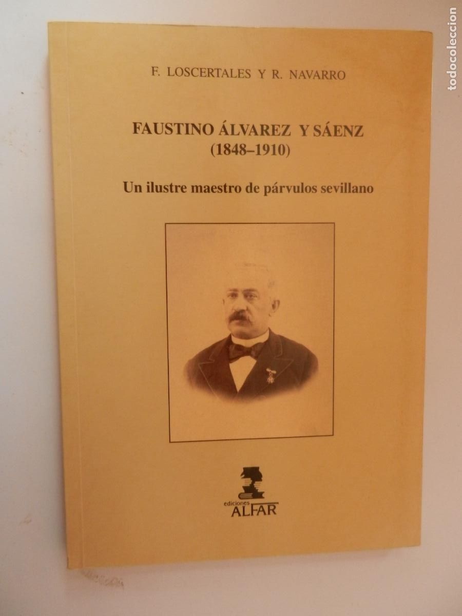 Libros de segunda mano: FAUSTINO &Aacute;LVAREZ Y S&Aacute;ENZ -1848-1910- UN MAESTRO DE P&Aacute;RVULO F. LOSCETARLES - R NAVARRO - ALFAR - 1995