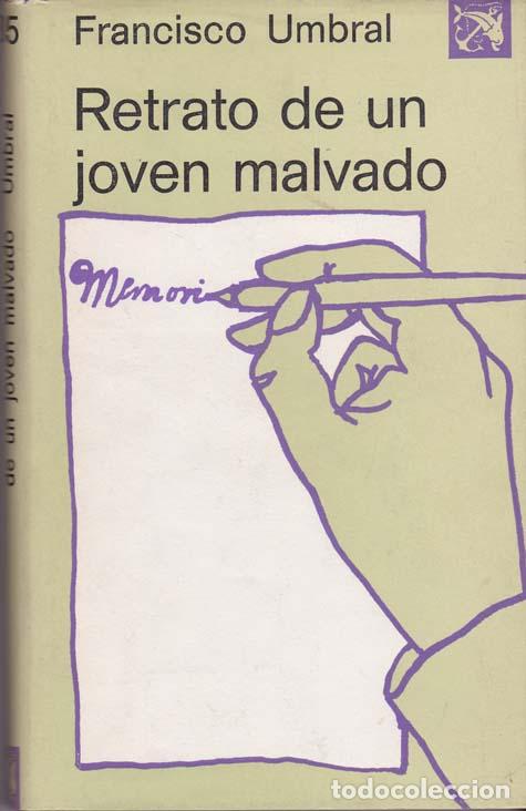 Libros de segunda mano: UMBRAL, Francisco - RETRATO DE UN JOVEN MALVADO (Memorias prematuras) - Barcelona 1973 - 1&ordf; edici&oacute;n