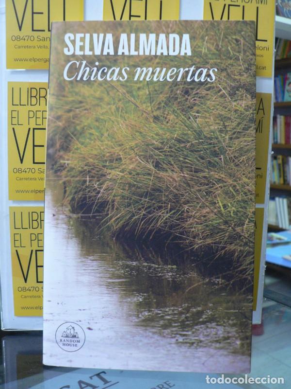 Libros de segunda mano: Chicas Muertas - Selva Almada - Random House - 11&ordf; Edici&oacute;n