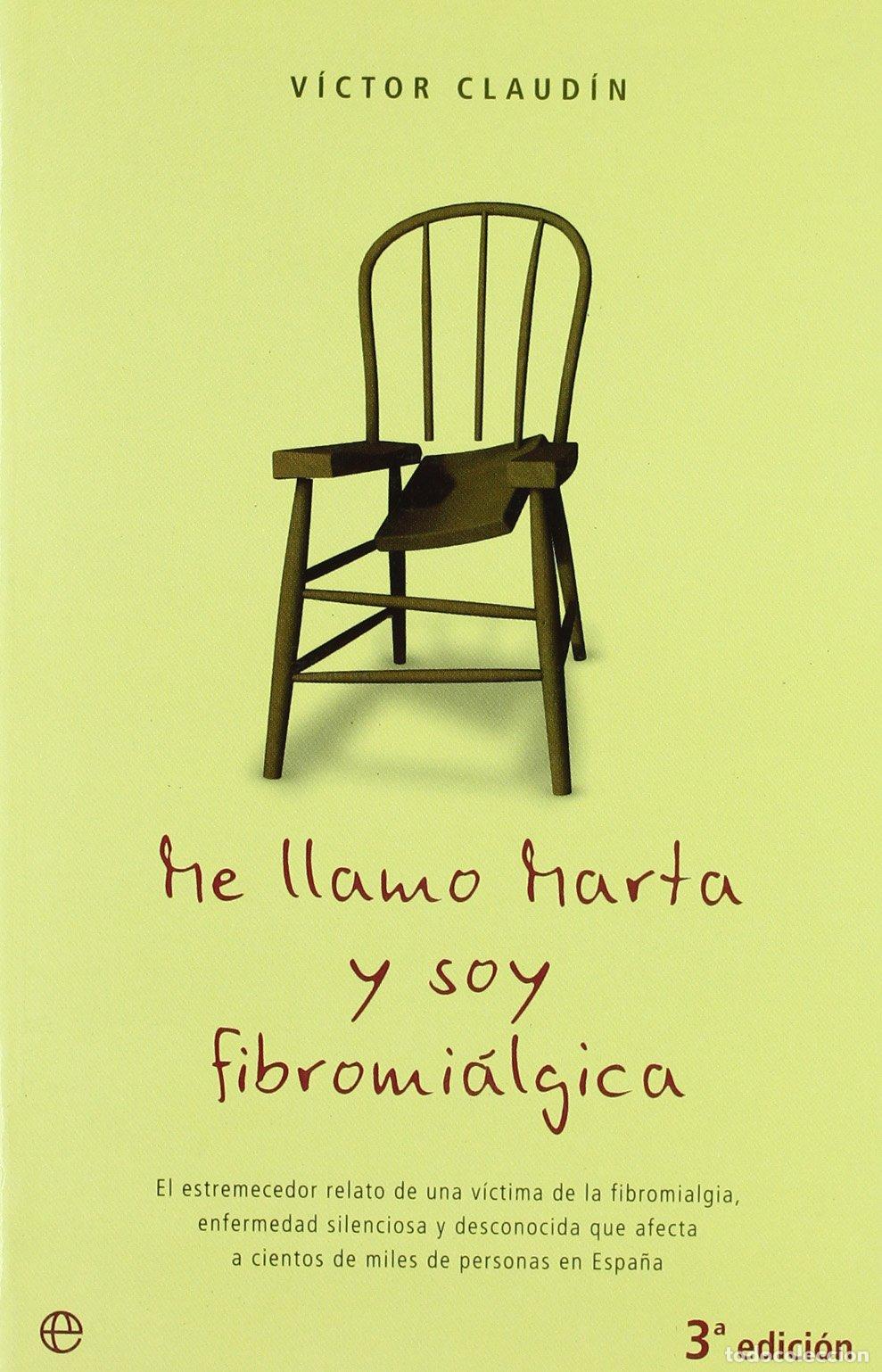 Libros de segunda mano: Me llamo Marta y soy fibromi&aacute;lgica : el estremecedor relato de una v&iacute;ctima de la fibromi&aacute;lgica