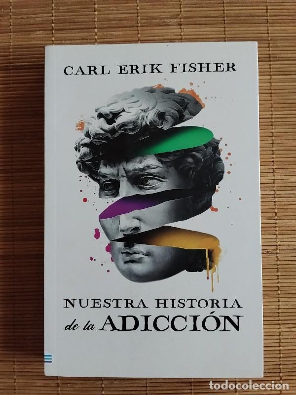 Libros de segunda mano: Nuestra Historia de la Adicci&oacute;n - Carl Erik Fisher - Tendencias, 2022