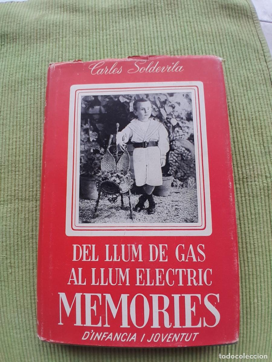 Libros de segunda mano: CARLES SOLDEVILLA MEMORIES. DEL LLUM DE GAS AL LLUM ELECTRIC. AEDOS 1951