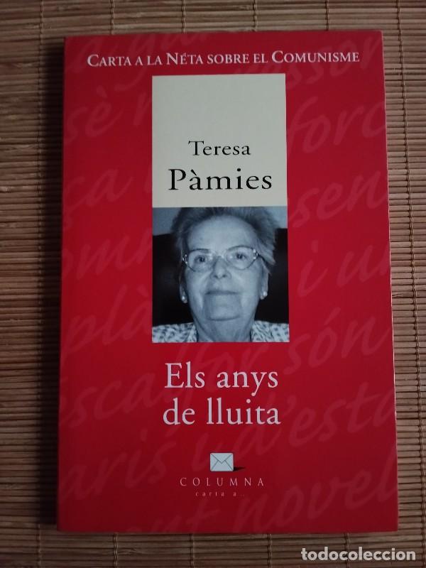 Libros de segunda mano: Els anys de lluita: Carta a la Meva N&eacute;ta Sobre el Comunisme - Teresa P&agrave;mies - Columna Cat, 2001