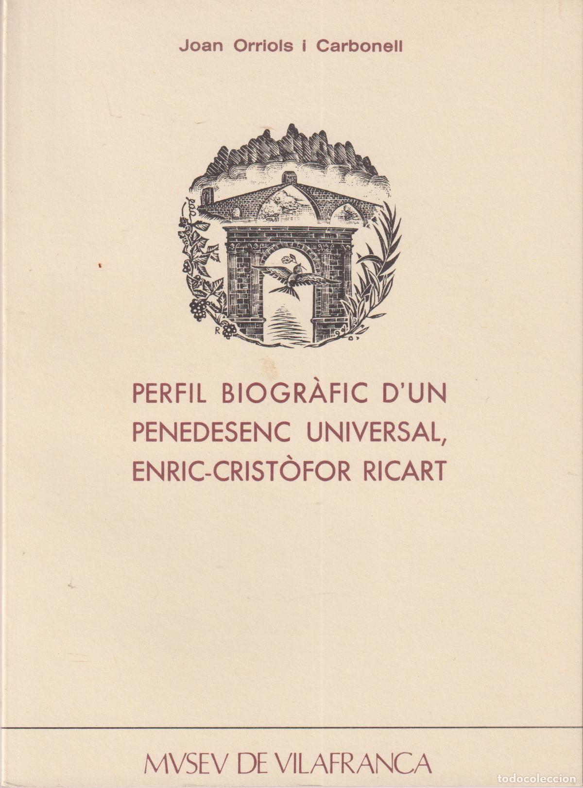 Livres d'occasion: PERFIL BIOGR&Agrave;FIC D'UN PENEDESENC UNIVERSAL, ENRIC-CRIST&Ograve;FOR RICART &ndash; JOAN ORRIOLS &ndash; 1981