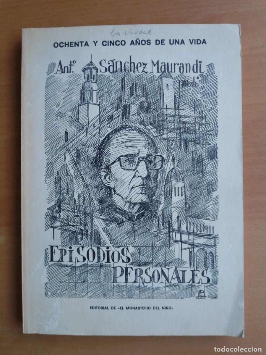 Libros de segunda mano: Ochenta y cinco a&ntilde;os de una vida. Episodios personales, de Antonio S&aacute;nchez Maurandi
