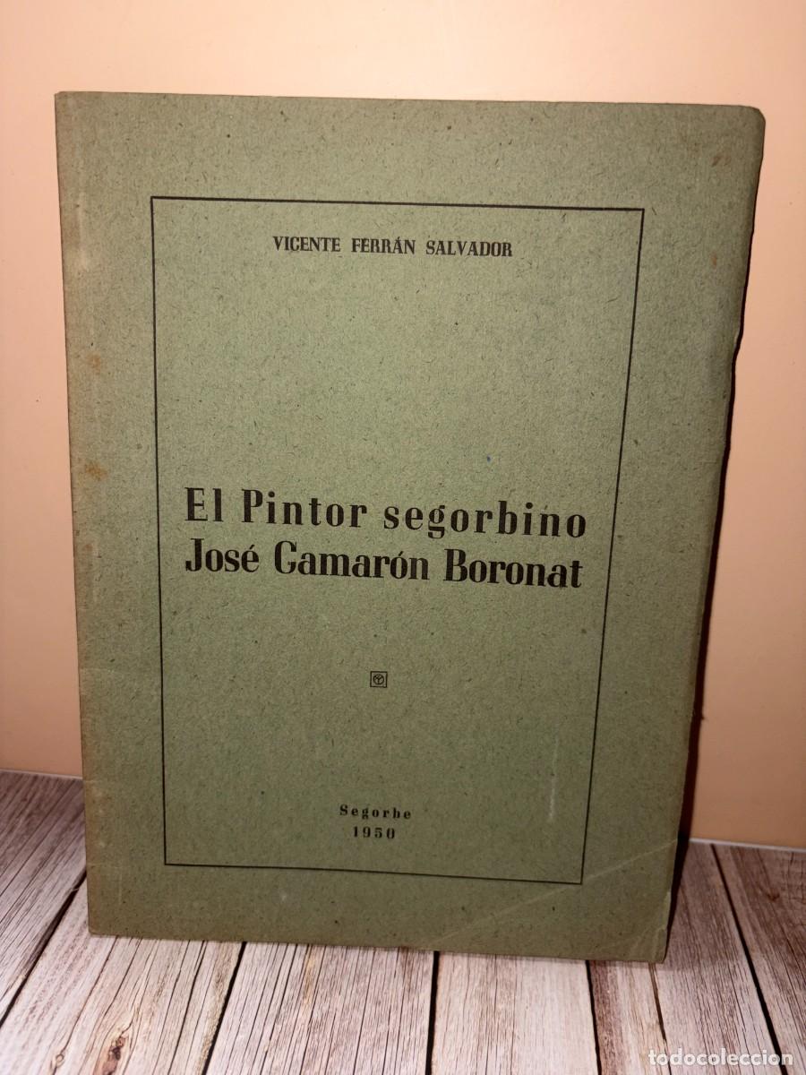 Libri di seconda mano: EL PINTOR SEGORBINO JOS&Eacute; CAMAR&Oacute;N BORONAT. VICENTE FERR&Aacute;N SALVADOR. SEGORBE, 1950. P&Aacute;GS: 38