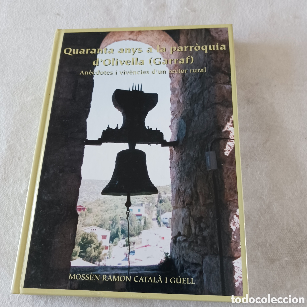 Libros de segunda mano: Mossen Ramon Catal&agrave; i G&uuml;ell 40 ays a la parroquia d' Olivella (Garraf)