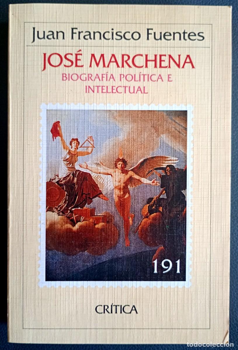 Libros de segunda mano: Juan Francisco Fuentes . Jos&eacute; Marchena. Biograf&iacute;a pol&iacute;tica e intelectual