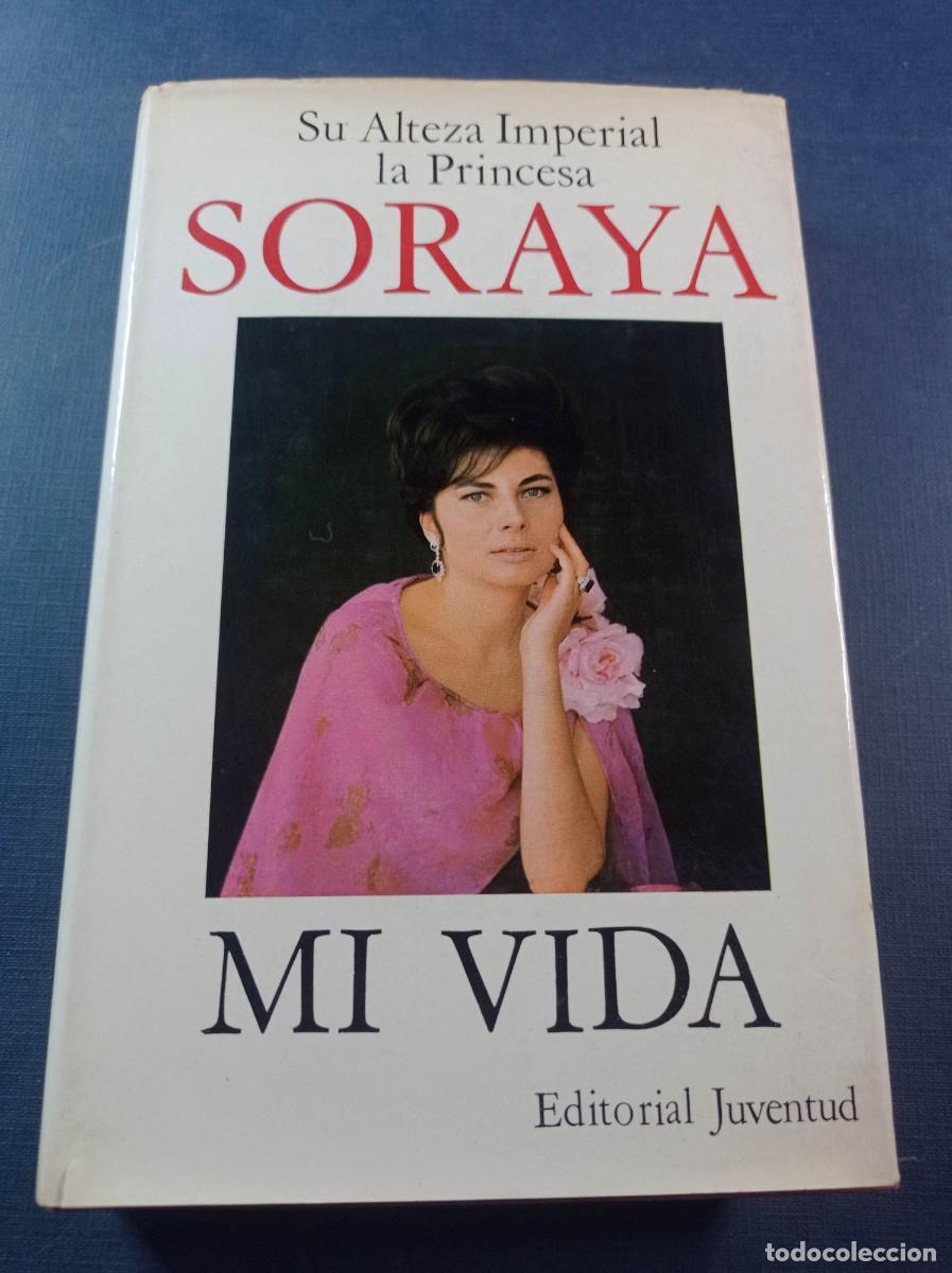 Libros de segunda mano: MI VIDA. SU ALTEZA IMPERIAL LA PRINCESA SORAYA. GRANDES BIOGRAF&Iacute;AS, JUVENTUD, 1964. VER +++