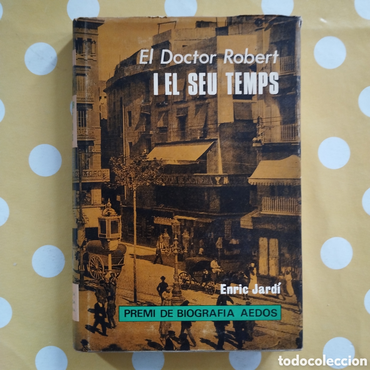 Libros de segunda mano: EL DOCTOR ROBERT I EL SEU TEMPS ENRIC JARD&Iacute; EDITORIAL AEDOS 1969