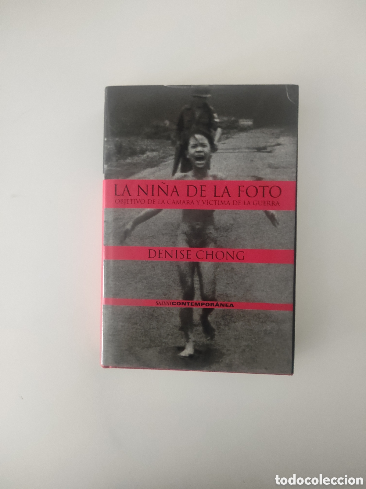 Libros de segunda mano: Denise Chong. La ni&ntilde;a de la foto. Objetivo de la c&aacute;mara y v&iacute;ctima de la guerra.