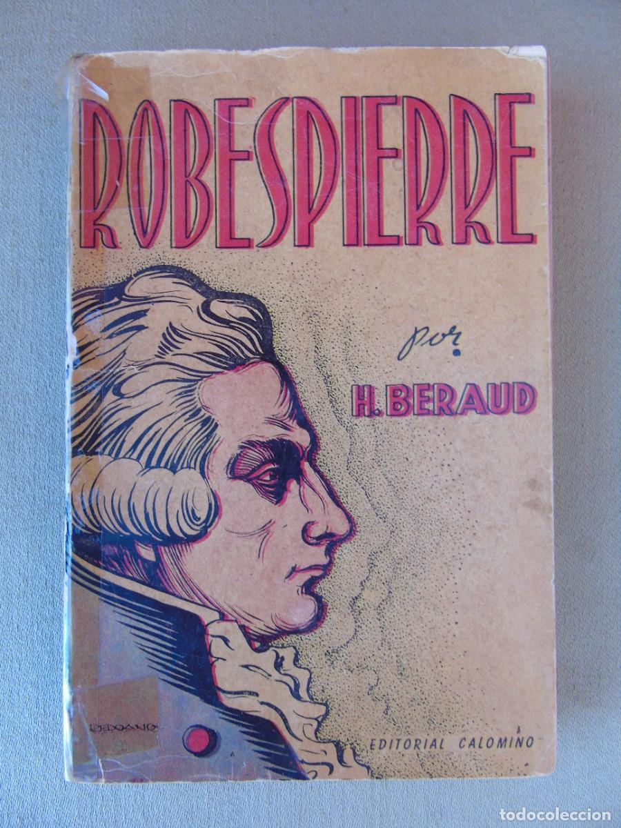 Libros de segunda mano: ROBESPIERRE. POR H. BERAUD. ED. COLOMINO. ARGENTINA 1944