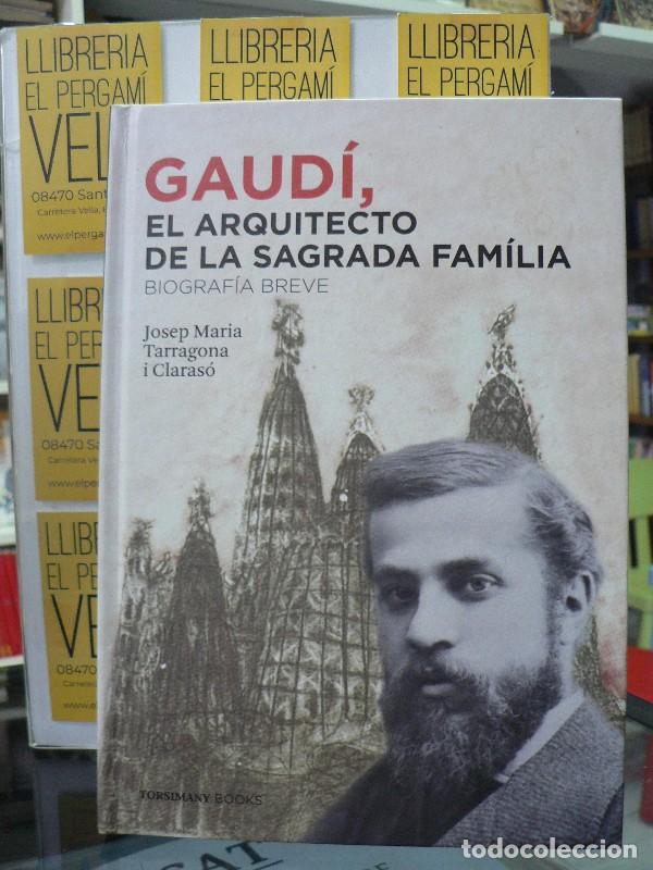 Libros de segunda mano: Gaud&iacute;, el Arquitecto de la Sagrada Familia - Josep Maria Tarragona Claras&oacute; - Torsimany Books