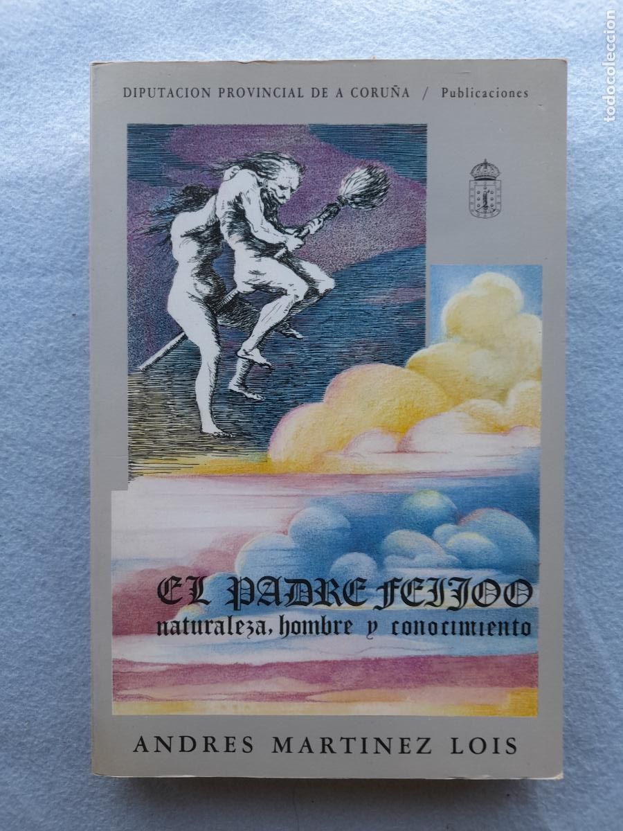Libros de segunda mano: El Padre Feijoo. Naturaleza, Hombre y Conocimiento. Andr&eacute;s Mart&iacute;nez Lois.