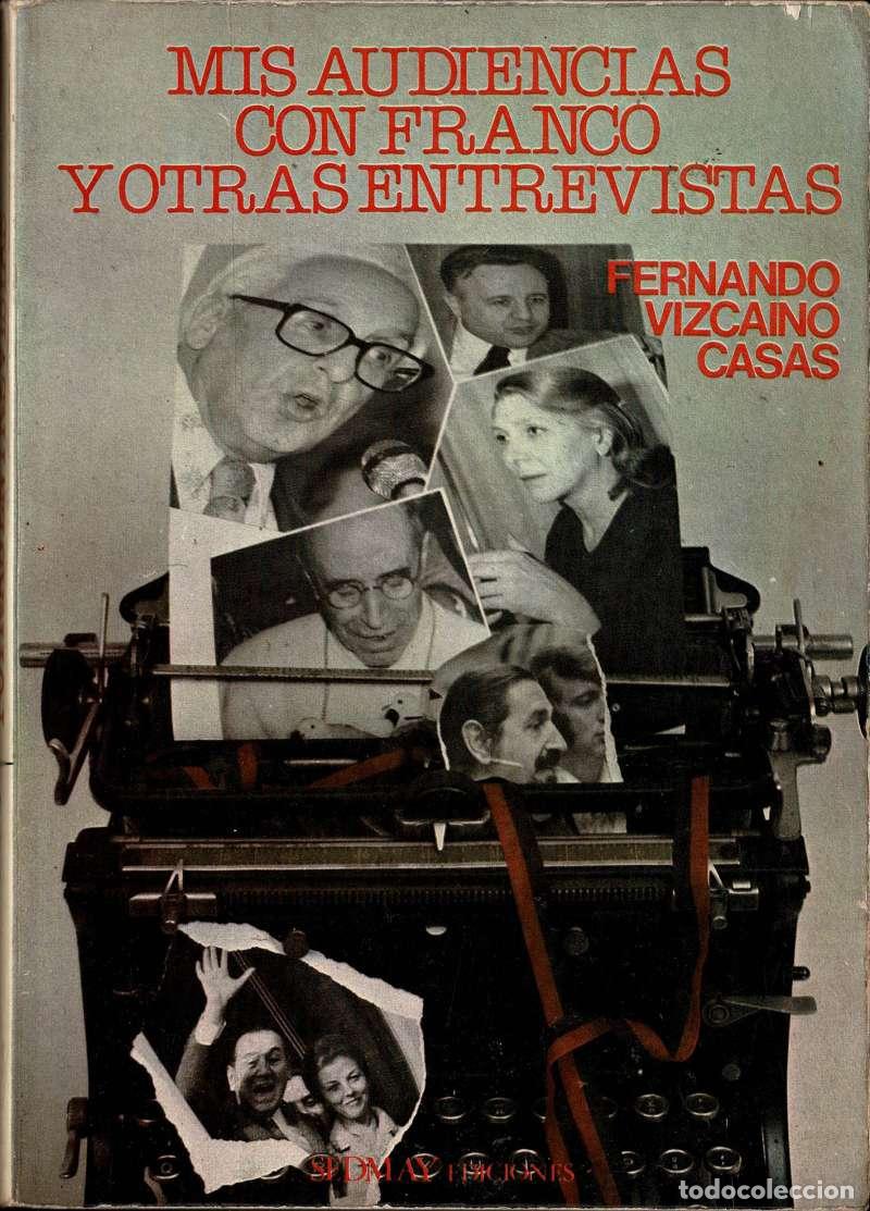 Libros de segunda mano: Mis audiencias con Franco y otras entrevistas - Fernando Vizca&iacute;no Casas