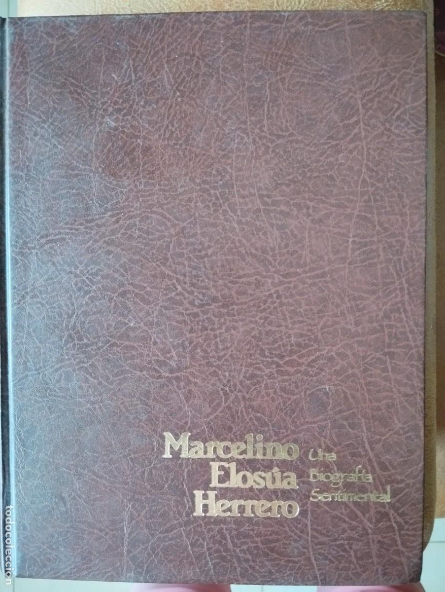 Libros de segunda mano: MARCELINO ELOSUA HERRERO UNA BIOGRAF&Iacute;A SENTIMENTAL 1987 INFORMACI&Oacute;N EN FOTOS