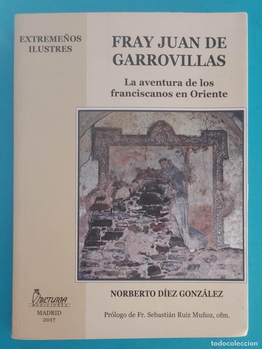 Libros de segunda mano: FRAY JUAN DE GARROVILLAS FRANCISCANOS EN ORIENTE NORBERTO D&Iacute;EZ GONZ&Aacute;LEZ EXTREME&Ntilde;OS ILUSTRES