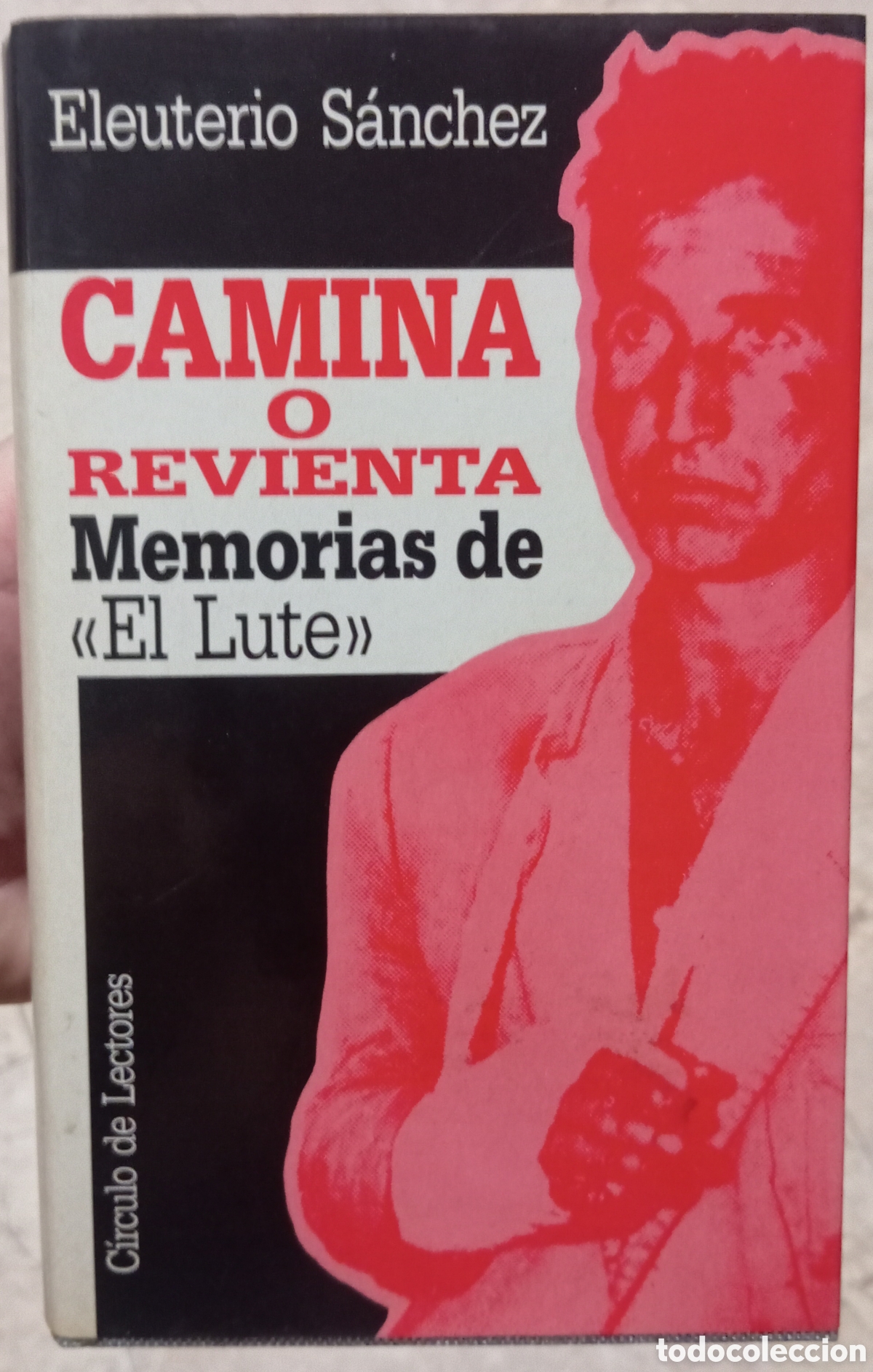 Libros de segunda mano: CAMINA O REVIENTA MEMORIAS DE EL LUTE - ELEUTERIO SANCHEZ