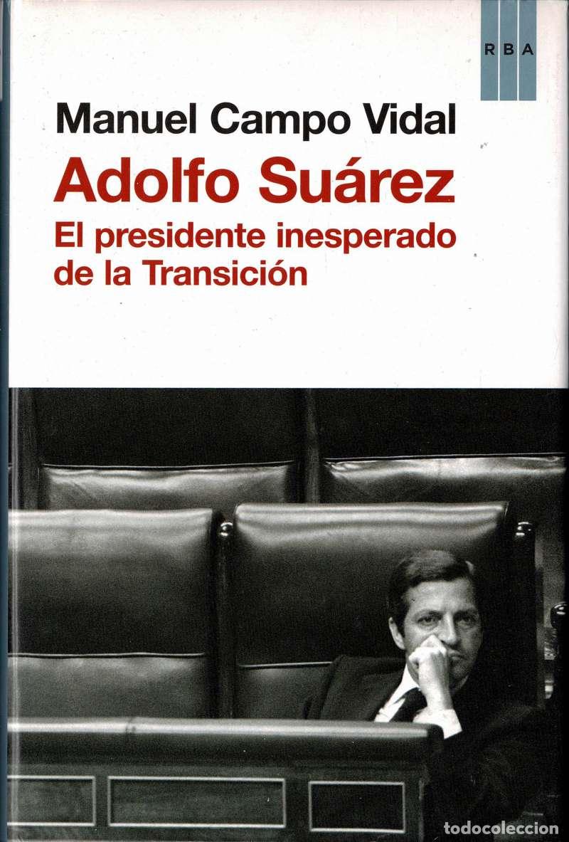 Libros de segunda mano: Adolfo Su&aacute;rez. El presidente inesperado de la Transici&oacute;n - Manuel Campo Vidal
