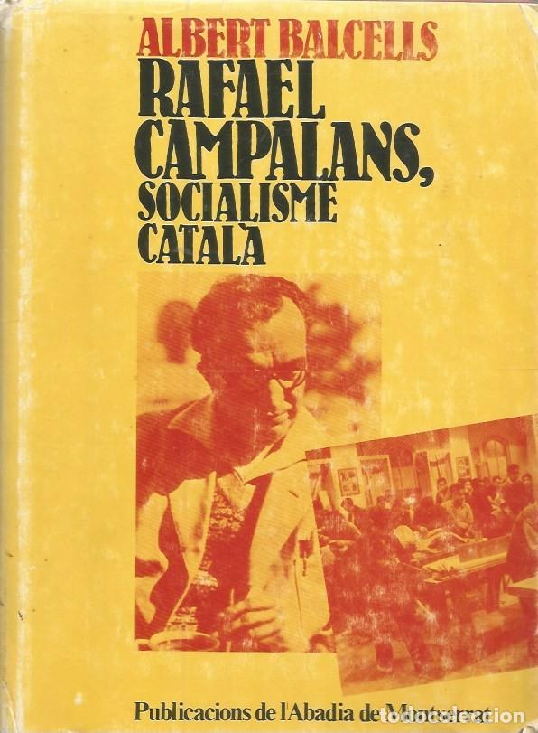 Libros de segunda mano: RAFAEL CAMPALANS, SOCIALISME CATAL&Agrave; - ALBERT BALCELLS