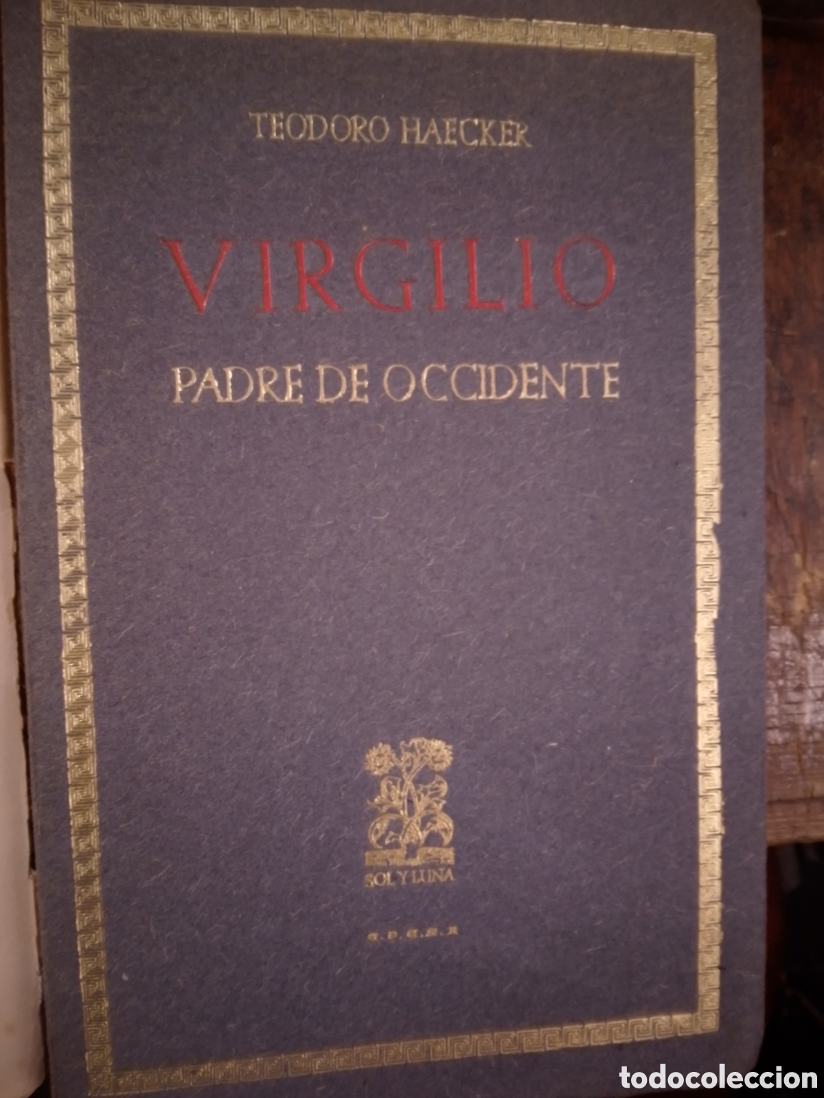 Libros de segunda mano: VIRGILIO PADRE DE OCCIDENTE. HAECKER, TEODORO. EPESA. SOL Y LUNA. 1945