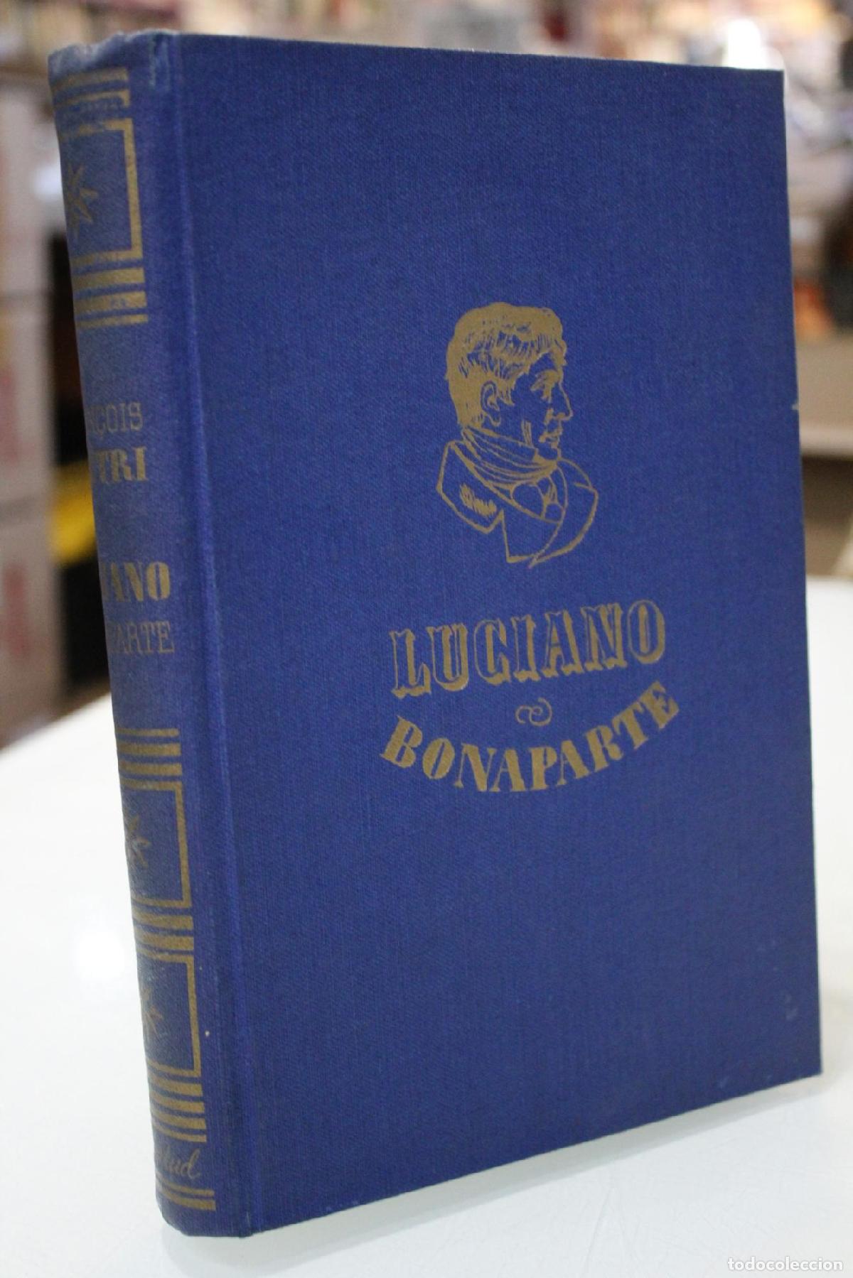 Libros de segunda mano: Luciano Bonaparte (El hombre que no quiso ser rey). - Pi&eacute;tri, Fran&ccedil;ois,