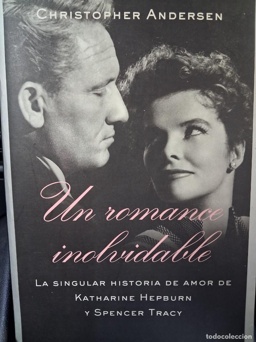 Libros de segunda mano: Un romance inolvidable. La singular historia de amor de Katherine Hepburn y Spencer Tracy