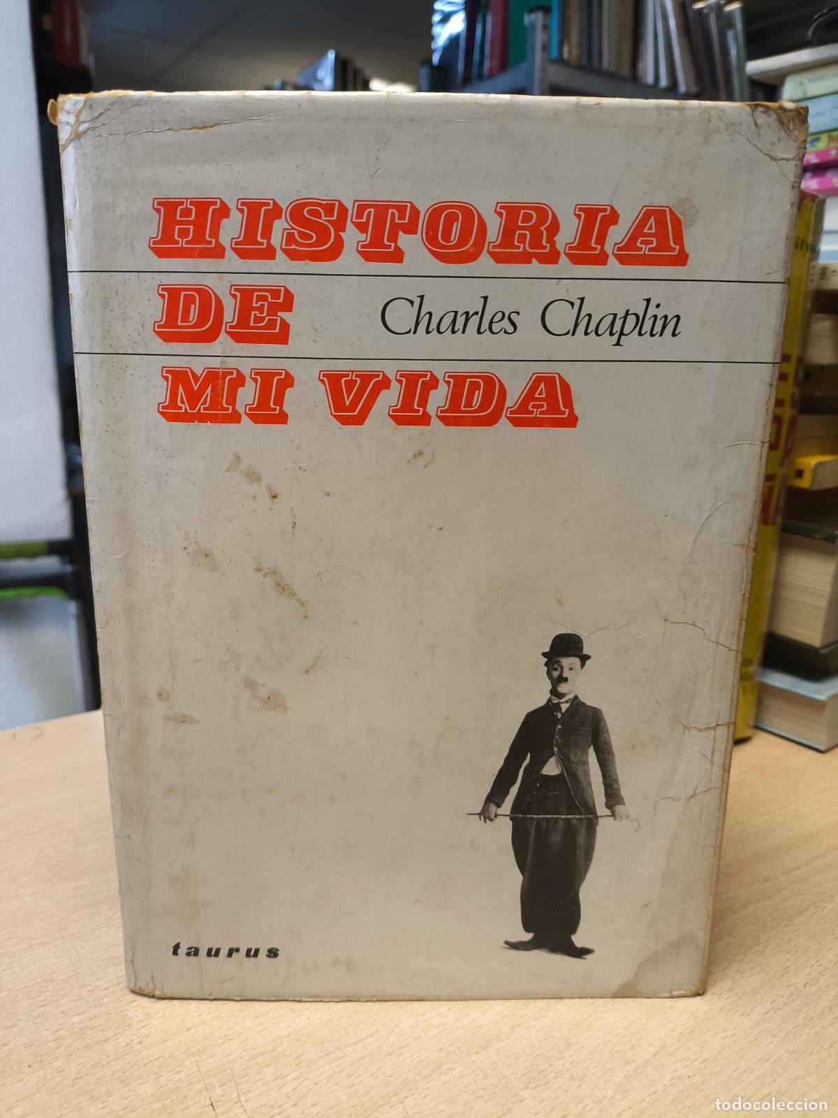 Libros de segunda mano: HISTORIA DE MI VIDA - CHARLES CHAPLIN - TAURUS 1965 PRIMERA EDICION - CHARLES CHAPLIN