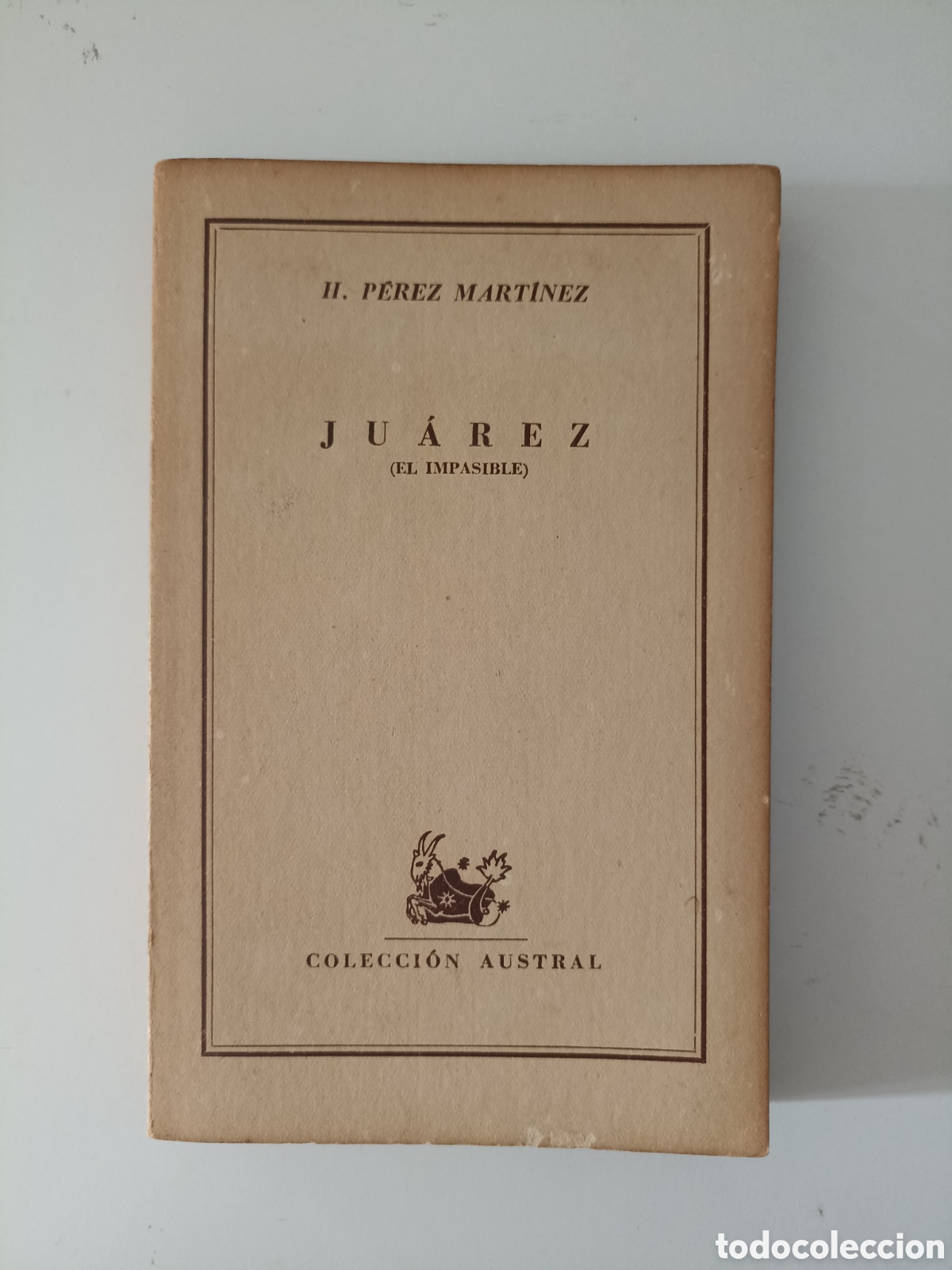 Libros de segunda mano: H.P&eacute;rez Mart&iacute;nez - Ju&aacute;rez (El impasible) (Espasa-Calpe, Austral, 1945)