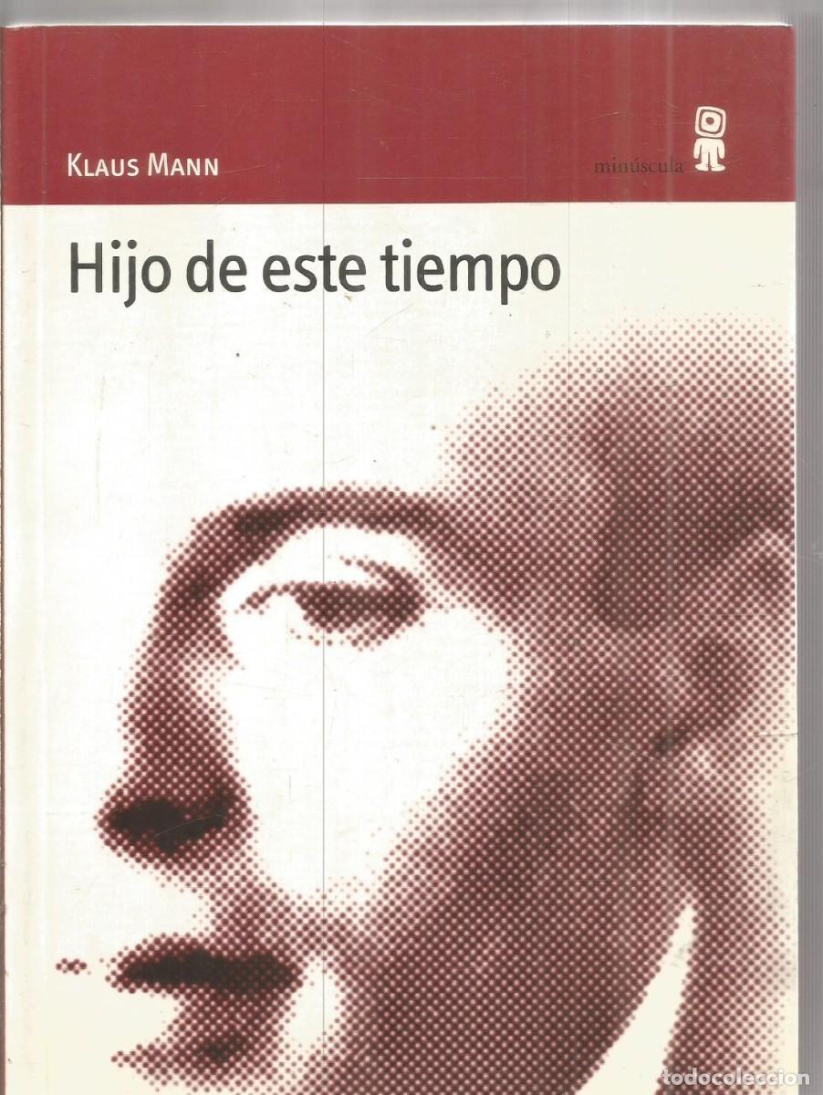 Libros de segunda mano: KLAUS MANN. HIJO DE ESTE TIEMPO. MINUSCULA. PRIMERA EDICION