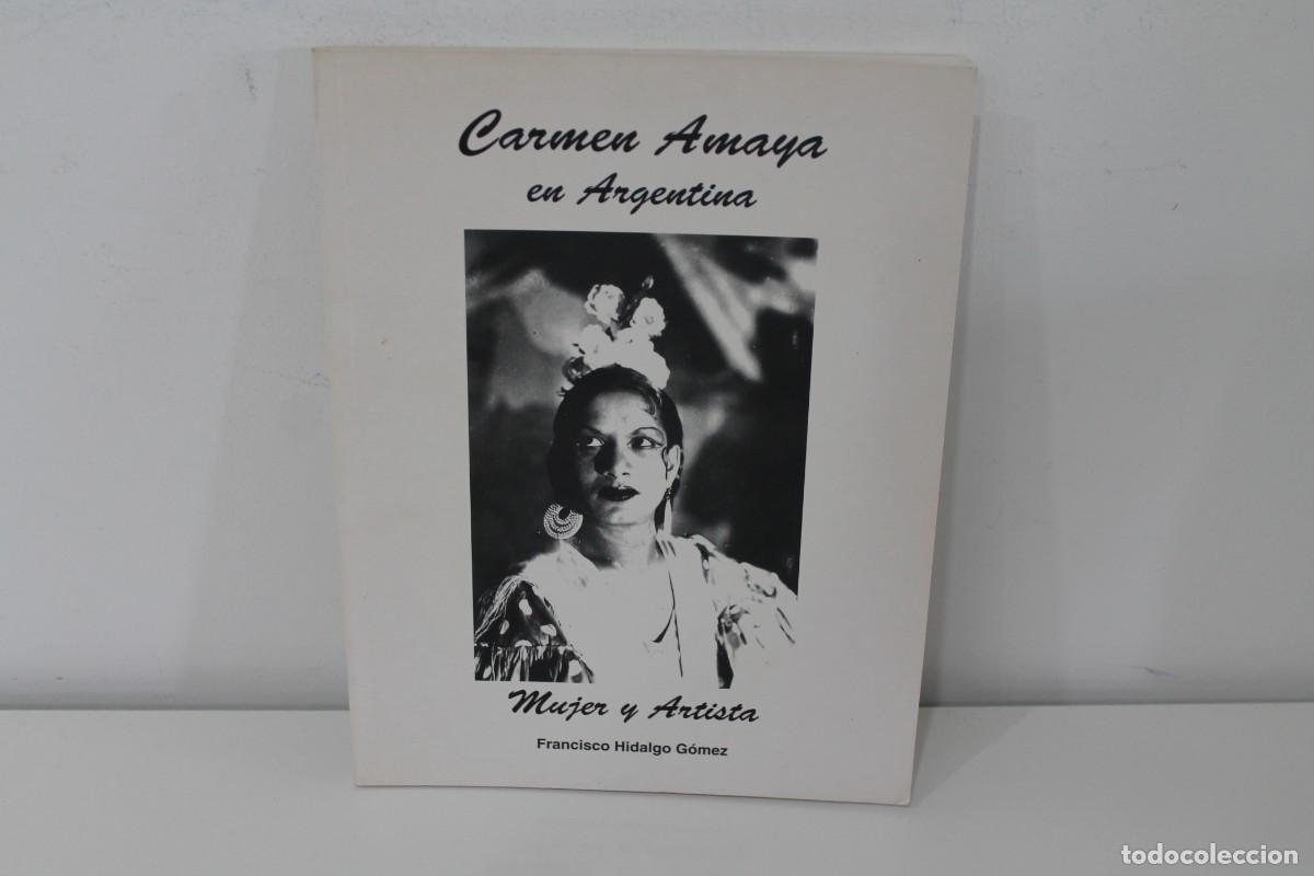 Libros de segunda mano: CARMEN AMAYA EN ARGENTINA MUJER Y ARTISTA FRANCISCO HIDALGO GOMEZ PRIMERA EDICI&Oacute;N 2009