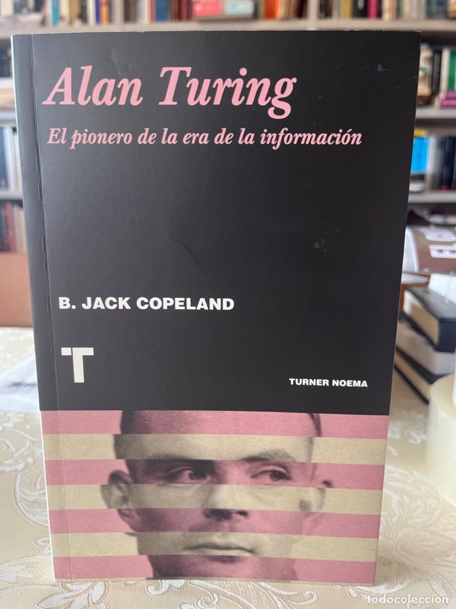 Libros de segunda mano: Copeland, B. Jack.- Alan Turing. El pionero de la era de la informaci&oacute;n
