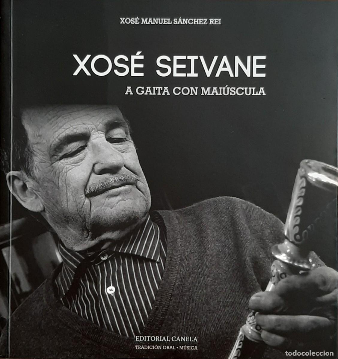 Libros de segunda mano: XOS&Eacute; SEIVANE. A GAITA CON MAI&Uacute;SCULA