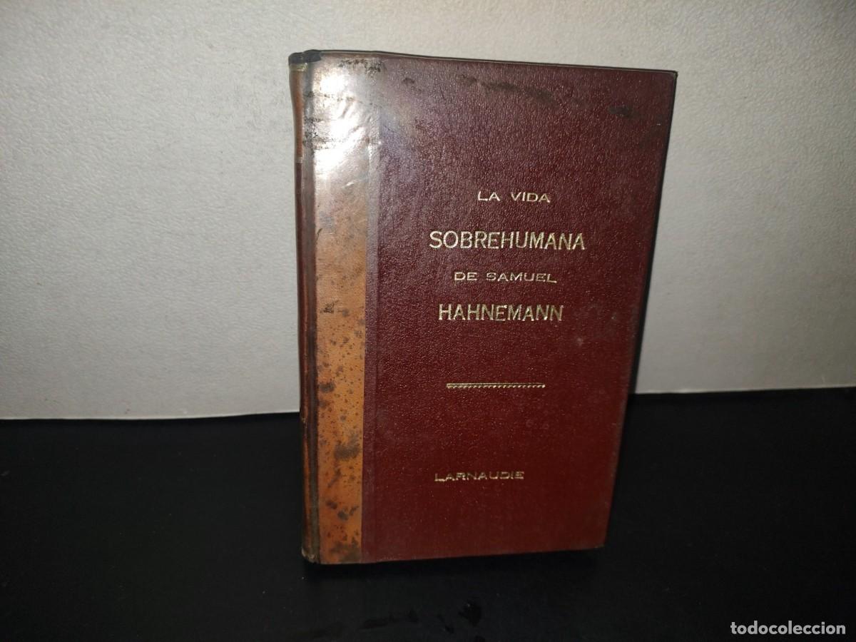 Libros de segunda mano: 220- La Vida Sobrehumana De Samuel Hanemann, Fundador De La Homeopat&iacute;a - Roger Larnaudie 1946