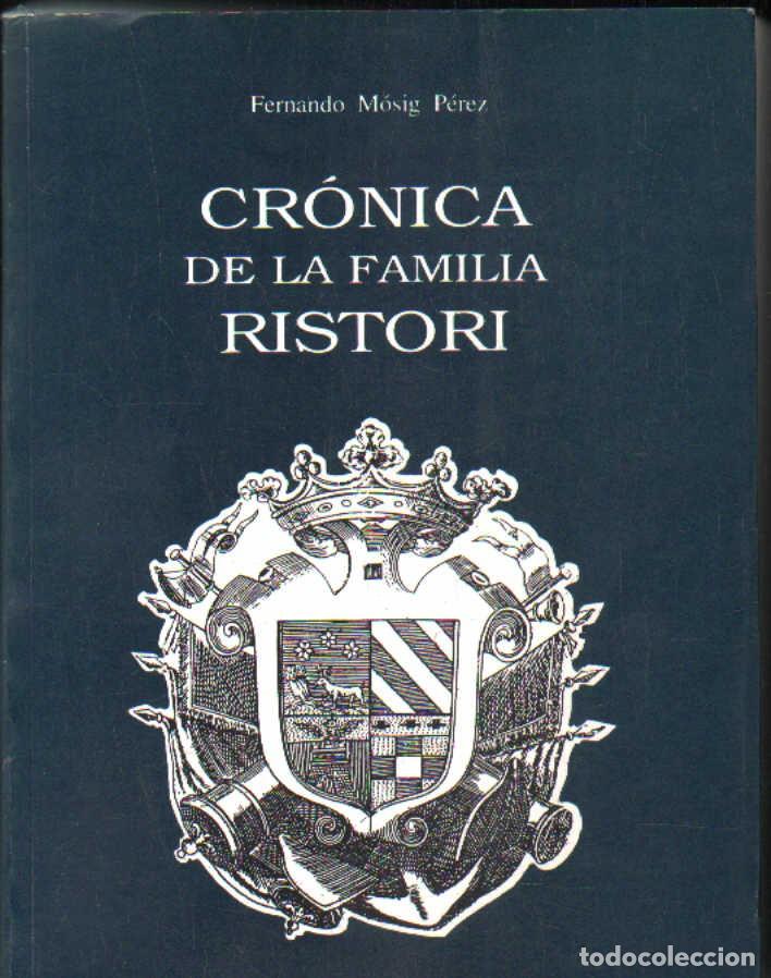 Libros de segunda mano: CRONICA DE LA FAMILIA RISTORI. MOSIG PEREZ, FERNANDO A-BI-3535