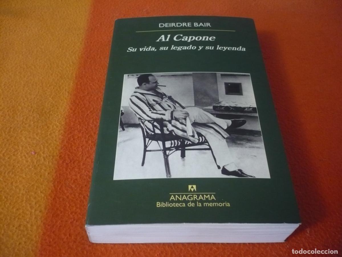 Libros de segunda mano: AL CAPONE SU VIDA, SU LEGADO Y SU LEYENDA ( DEIRDRE BAIR ) 2018 ANAGRAMA BIOGRAFIA HISTORIA MAFIA