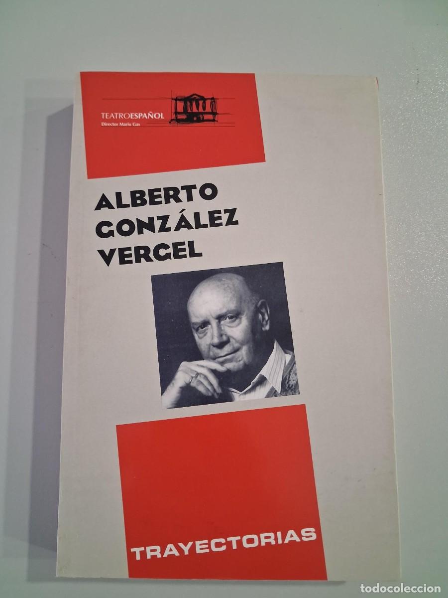 Libros de segunda mano: Alberto Gonz&aacute;lez Vergel: Trayectorias - Gonz&aacute;lez Vergel, Alberto - Teatro Espa&ntilde;ol