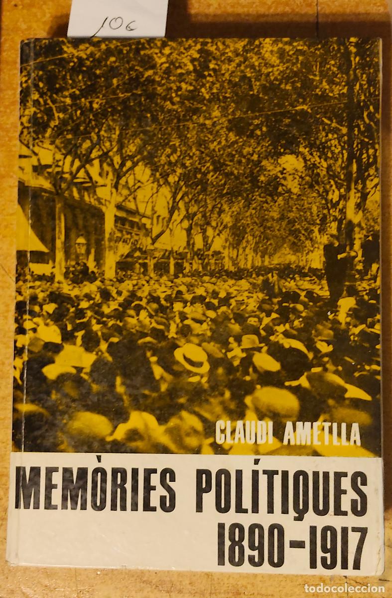 Libros de segunda mano: Mem&ograve;ries pol&iacute;tiques 1890-1917. Ametlla Claudi . 1a edici&oacute;: 1963. Ed. P&ograve;rtic