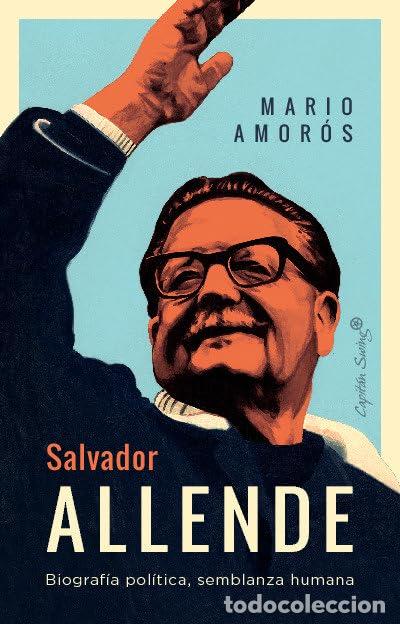 Libros de segunda mano: Salvador Allende: Biograf&iacute;a pol&iacute;tica. semblanza humana (Ensayo)