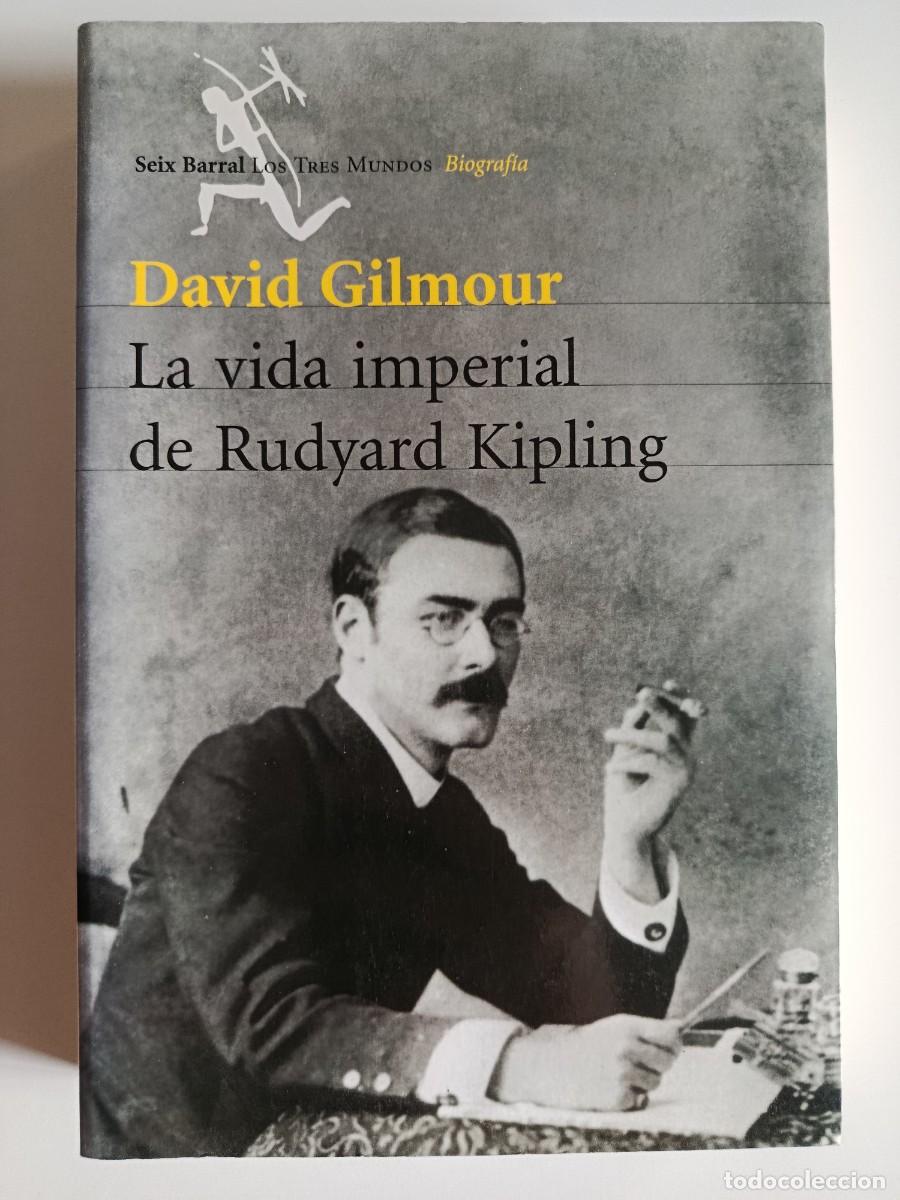 Libros de segunda mano: LA VIDA IMPERIAL DE RUDYARD KIPLING. DAVID GILMOUR. SEIX BARRAL. 2003