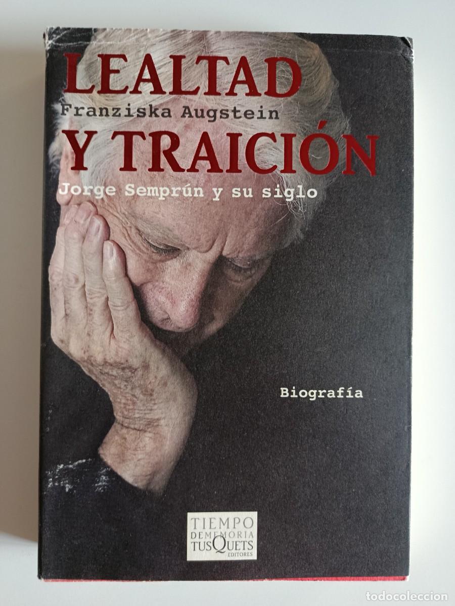 Libros de segunda mano: LEALTAD Y TRAICI&Oacute;N. JORGE SEMPR&Uacute;N Y SU SIGLO. FRANZISKA AUGSTEIN. TUSQUETS. 2010