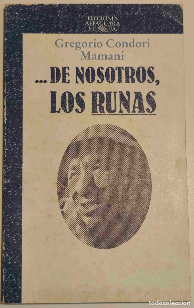Libros de segunda mano: DE NOSOTROS, LOS RUNAS - GREGORIO CONDORI MAMANI - EDICIONES ALFAGUARA 1983 - FOTO ADICIONAL