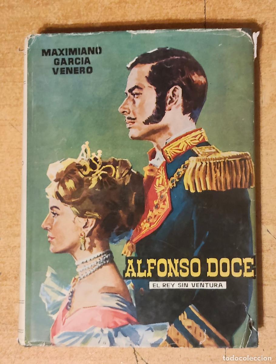 Libros de segunda mano: ALFONSO DOCE. El rey sin ventura Maximiano Garc&iacute;a Venero