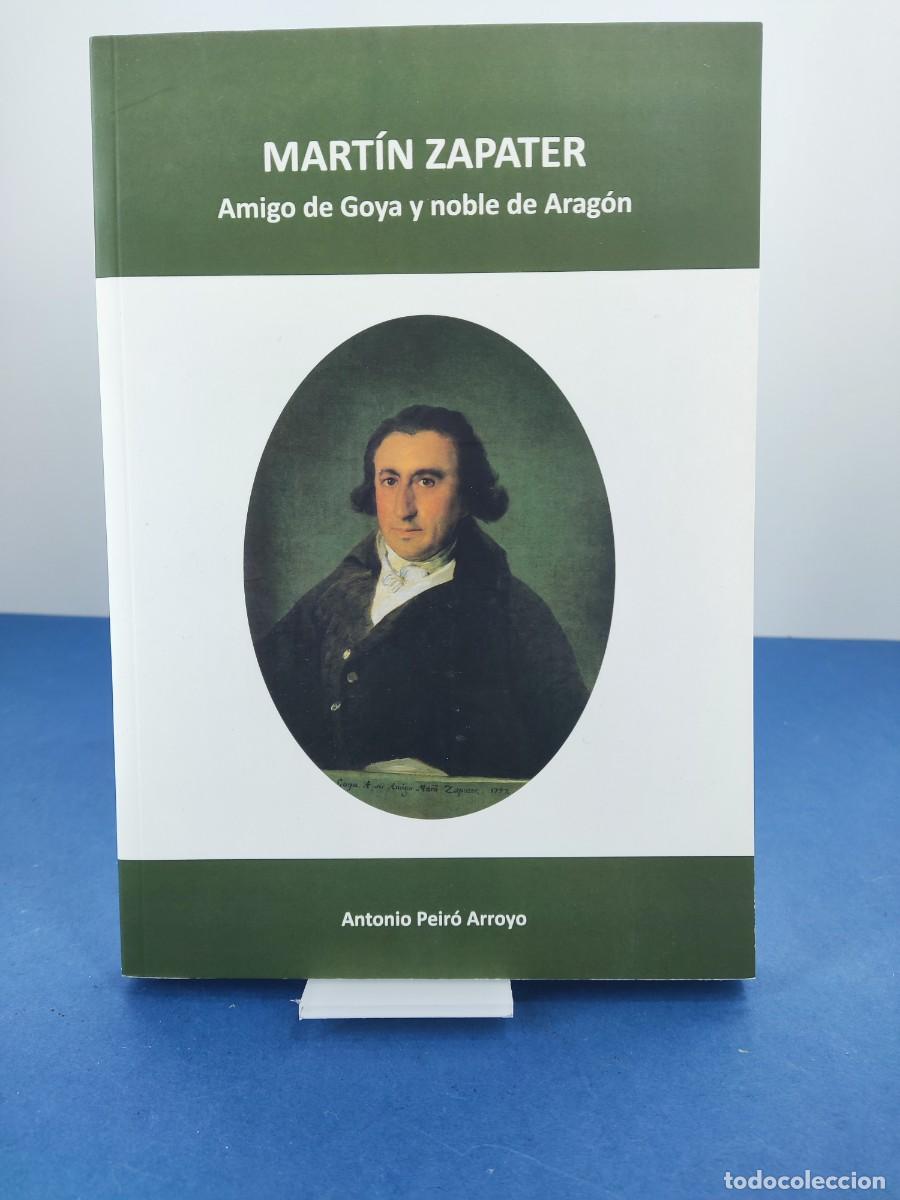 Libros de segunda mano: MART&Iacute;N ZAPATER, AMIGO DE GOYA Y NOBLE DE ARAG&Oacute;N / ANTONIO PEIR&Oacute; ARROYO / 2020. AMIGOS DEL PA&Iacute;S