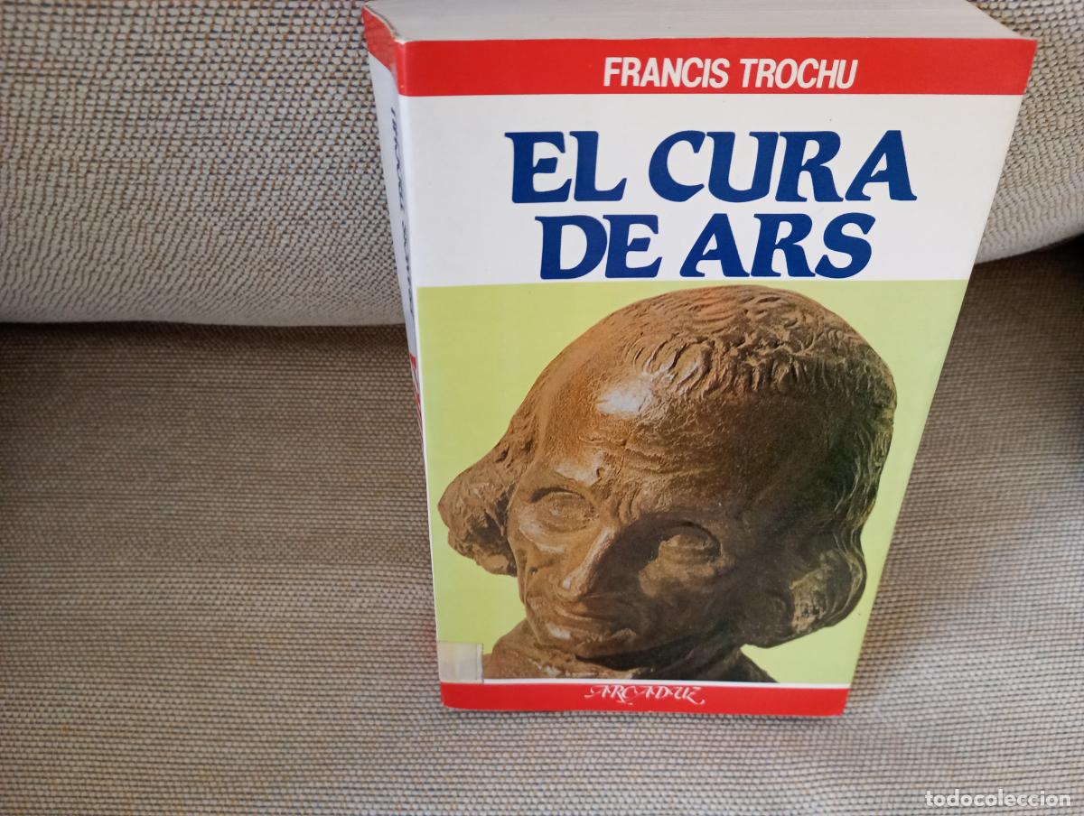 Libros de segunda mano: EL CURA DE ARS FRANCIS TROCHU