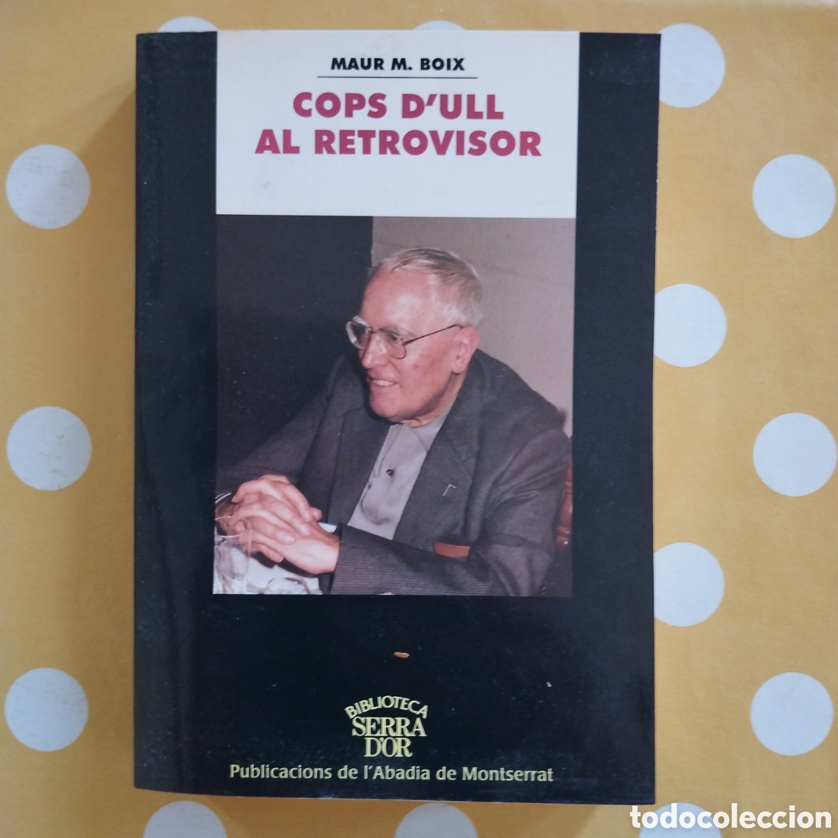 Libros de segunda mano: MAUR M. BOIX COPS D'ULL AL RETROVISOR PUBLICACIONS L'ABADIA MONTSERRAT JOSEP MASSOT