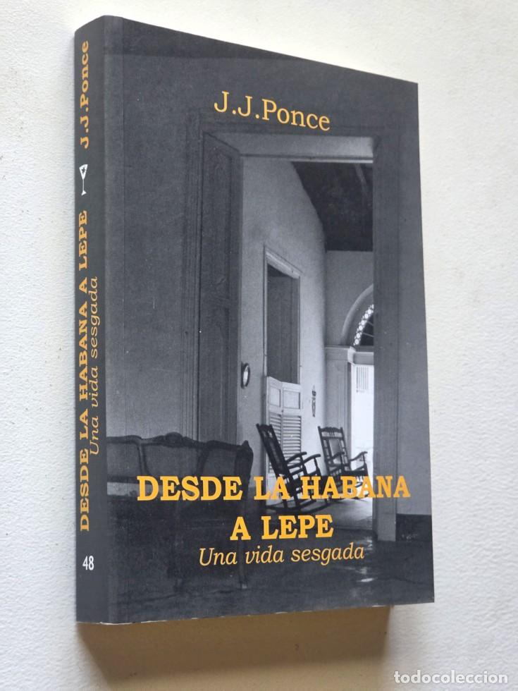 Libros de segunda mano: DESDE LA HABANA A LEPE. Una vida sesgada. - PONCE, J.J,