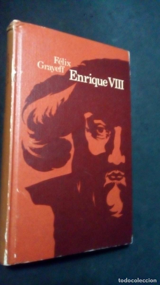 Libros de segunda mano: ENRIQUE VIII. FELIX GRAYEFF. CIRCULO DE LECTORES. BARCELONA, 1970. PAGS 388.