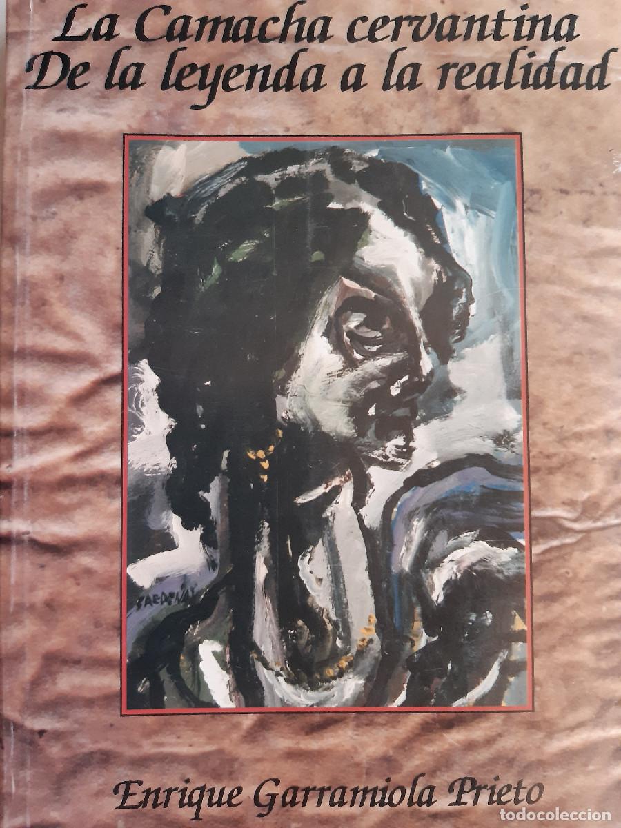 Libros de segunda mano: LA CAMACHA CERVANTINA DE LA LEYENDA A LA REALIDAD ENRIQUE GARRAMIOLA PRIETO MONTILLA 1998 TM